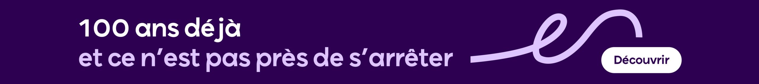 100 ans à vos côtés